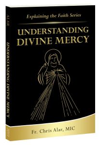 Explaining the Faith Series: Understanding Divine Mercy